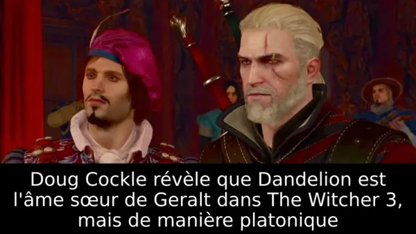Doug Cockle révèle que Dandelion est l'âme sœur de Geralt dans The Witcher 3, mais de manière platonique