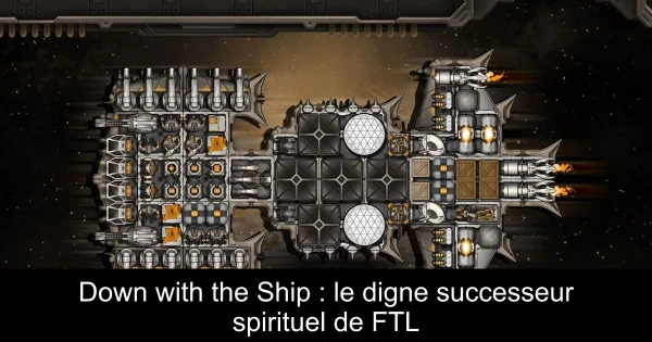 Down with the Ship : le digne successeur spirituel de FTL