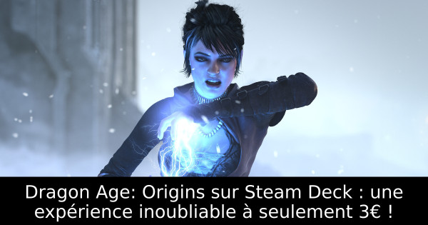 Dragon Age: Origins sur Steam Deck : une expérience inoubliable à seulement 3€ !