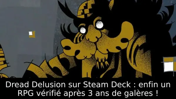 Dread Delusion sur Steam Deck : enfin un RPG vérifié après 3 ans de galères !