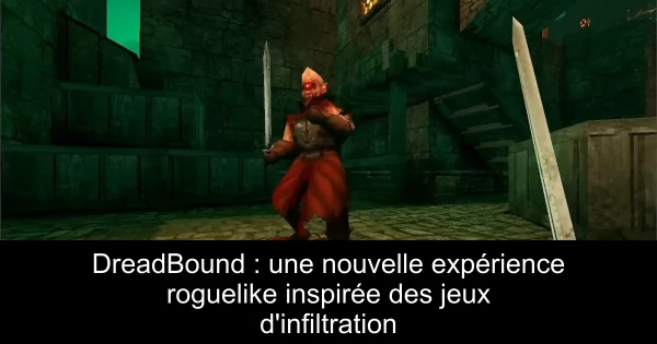 DreadBound : une nouvelle expérience roguelike inspirée des jeux d'infiltration