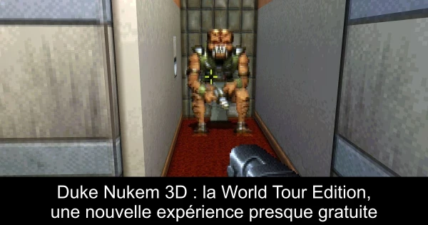 Duke Nukem 3D : la World Tour Edition, une nouvelle expérience presque gratuite