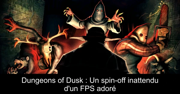 Dungeons of Dusk : Un spin-off inattendu d'un FPS adoré