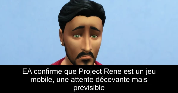 EA confirme que Project Rene est un jeu mobile, une attente décevante mais prévisible