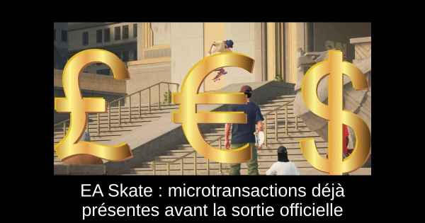EA Skate : microtransactions déjà présentes avant la sortie officielle