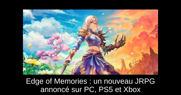 Edge of Memories : un nouveau JRPG annoncé sur PC, PS5 et Xbox