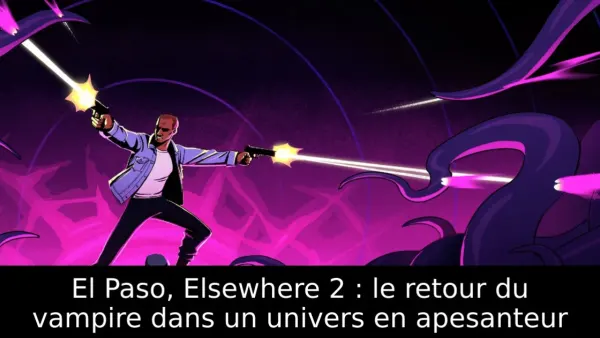 El Paso, Elsewhere 2 : le retour du vampire dans un univers en apesanteur