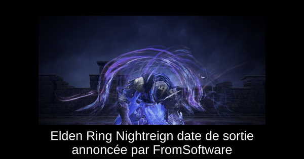 Elden Ring Nightreign date de sortie annoncée par FromSoftware
