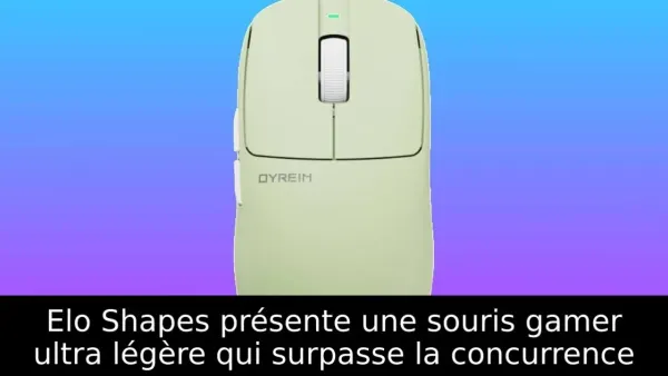 Elo Shapes présente une souris gamer ultra légère qui surpasse la concurrence