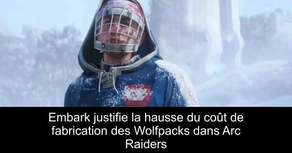 Embark justifie la hausse du coût de fabrication des Wolfpacks dans Arc Raiders