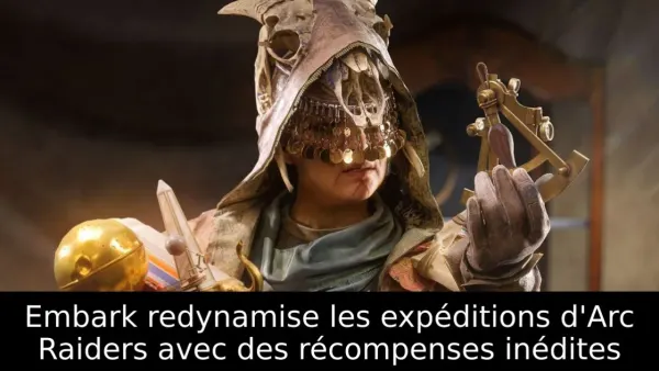 Embark redynamise les expéditions d'Arc Raiders avec des récompenses inédites