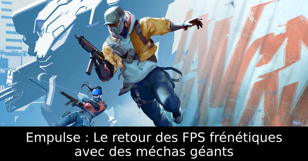 Empulse : Le retour des FPS frénétiques avec des méchas géants