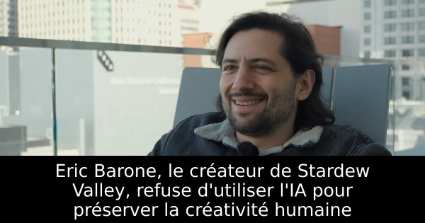 Eric Barone, le créateur de Stardew Valley, refuse d'utiliser l'IA pour préserver la créativité humaine