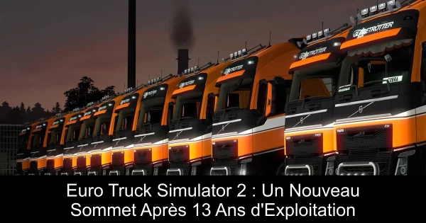 Euro Truck Simulator 2 : Un Nouveau Sommet Après 13 Ans d'Exploitation