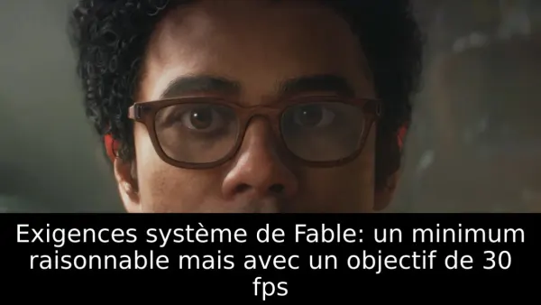 Exigences système de Fable: un minimum raisonnable mais avec un objectif de 30 fps