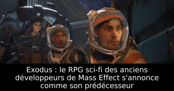 Exodus : le RPG sci-fi des anciens développeurs de Mass Effect s'annonce comme son prédécesseur