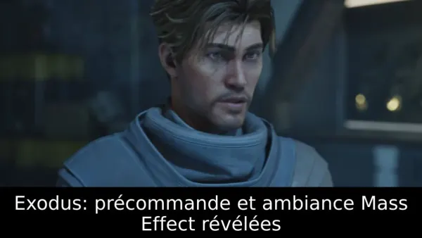 Exodus: précommande et ambiance Mass Effect révélées