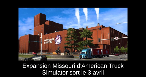 Expansion Missouri d'American Truck Simulator sort le 3 avril
