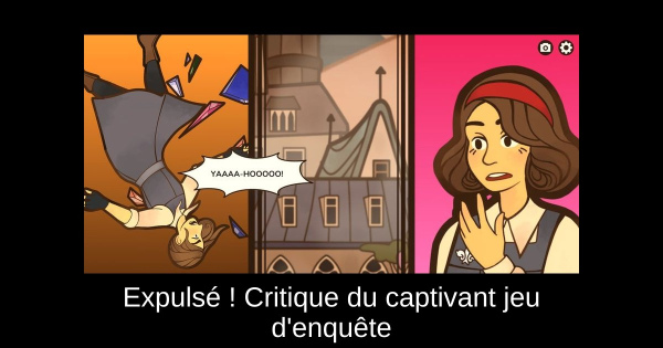 Expulsé ! Critique du captivant jeu d'enquête
