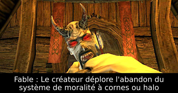 Fable : Le créateur déplore l'abandon du système de moralité à cornes ou halo