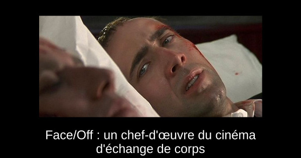 Face/Off : un chef-d'œuvre du cinéma d'échange de corps