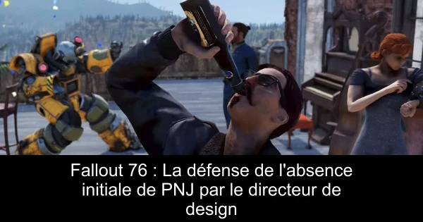 Fallout 76 : La défense de l'absence initiale de PNJ par le directeur de design