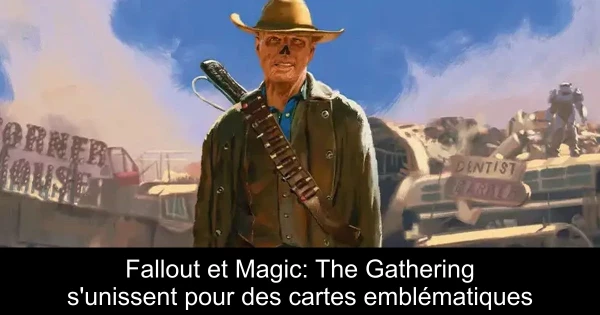 Fallout et Magic: The Gathering s'unissent pour des cartes emblématiques