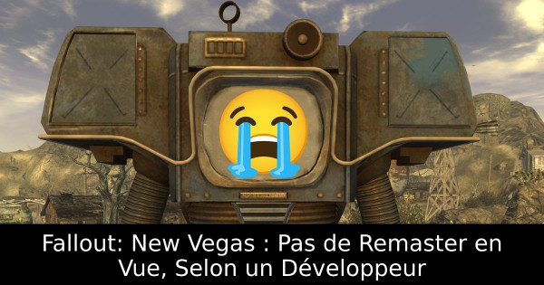 Fallout: New Vegas : Pas de Remaster en Vue, Selon un Développeur