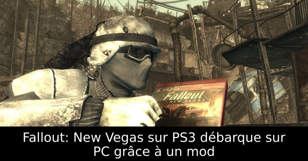 Fallout: New Vegas sur PS3 débarque sur PC grâce à un mod