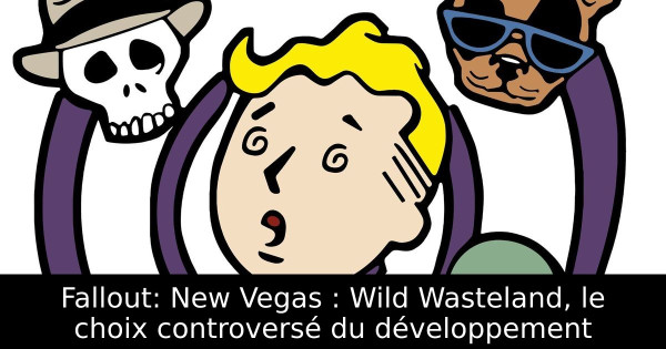 Fallout: New Vegas : Wild Wasteland, le choix controversé du développement