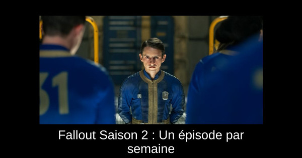 Fallout Saison 2 : Un épisode par semaine