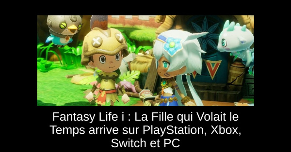 Fantasy Life i : La Fille qui Volait le Temps arrive sur PlayStation, Xbox, Switch et PC