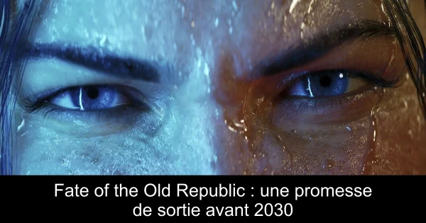 Fate of the Old Republic : une promesse de sortie avant 2030