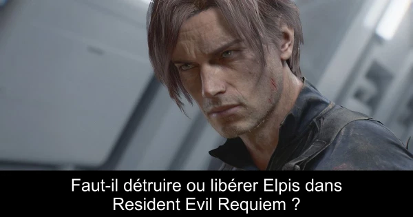 Faut-il détruire ou libérer Elpis dans Resident Evil Requiem ?