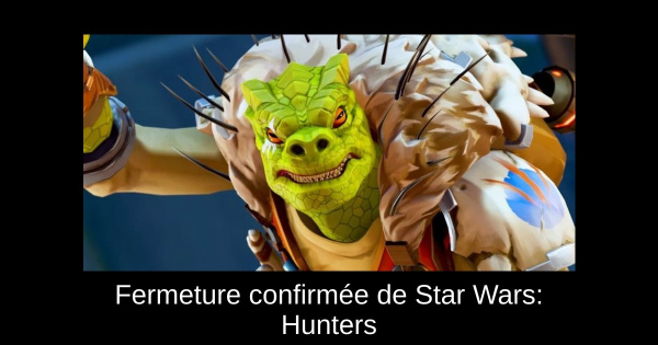 Fermeture confirmée de Star Wars: Hunters