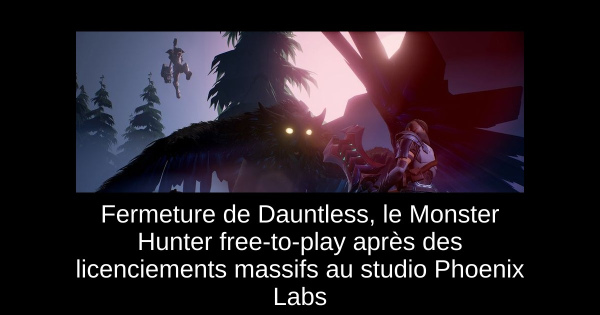 Fermeture de Dauntless, le Monster Hunter free-to-play après des licenciements massifs au studio Phoenix Labs