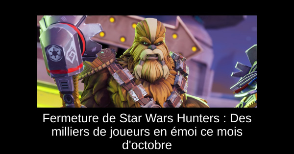 Fermeture de Star Wars Hunters : Des milliers de joueurs en émoi ce mois d'octobre