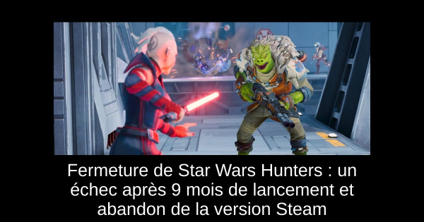 Fermeture de Star Wars Hunters : un échec après 9 mois de lancement et abandon de la version Steam