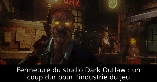 Fermeture du studio Dark Outlaw : un coup dur pour l'industrie du jeu