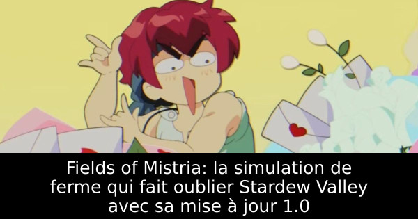 Fields of Mistria: la simulation de ferme qui fait oublier Stardew Valley avec sa mise à jour 1.0