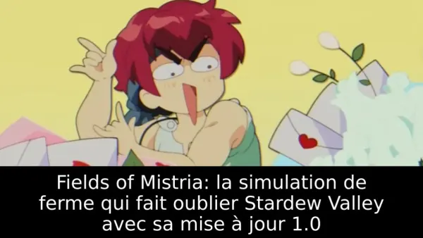 Fields of Mistria: la simulation de ferme qui fait oublier Stardew Valley avec sa mise à jour 1.0