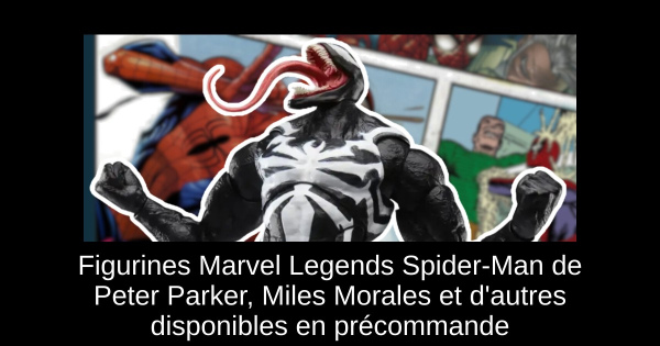 Figurines Marvel Legends Spider-Man de Peter Parker et Miles Morales en précommande dès le 1er juin