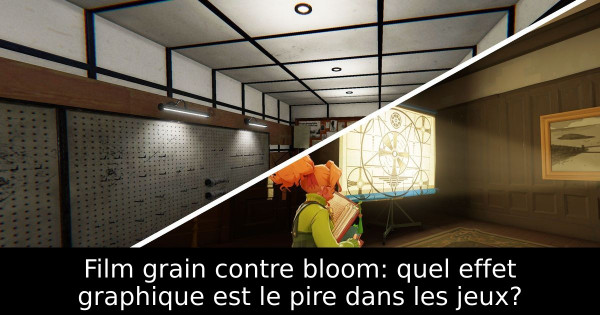 Film grain contre bloom: quel effet graphique est le pire dans les jeux?