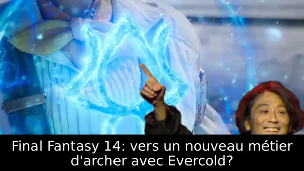 Final Fantasy 14: vers un nouveau métier d'archer avec Evercold?
