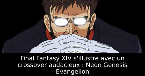 Final Fantasy XIV s'illustre avec un crossover audacieux : Neon Genesis Evangelion