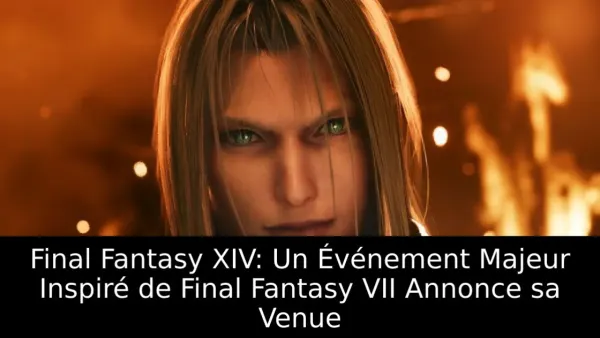 Final Fantasy XIV: Un Événement Majeur Inspiré de Final Fantasy VII Annonce sa Venue