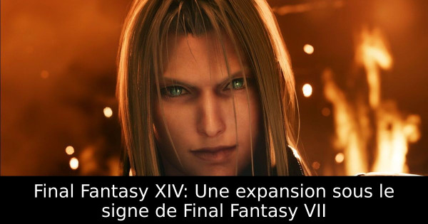 Final Fantasy XIV: Une expansion sous le signe de Final Fantasy VII
