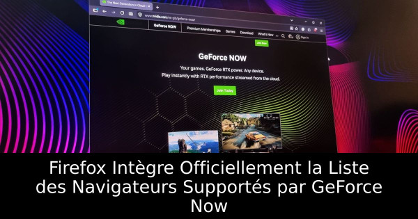 Firefox Intègre Officiellement la Liste des Navigateurs Supportés par GeForce Now