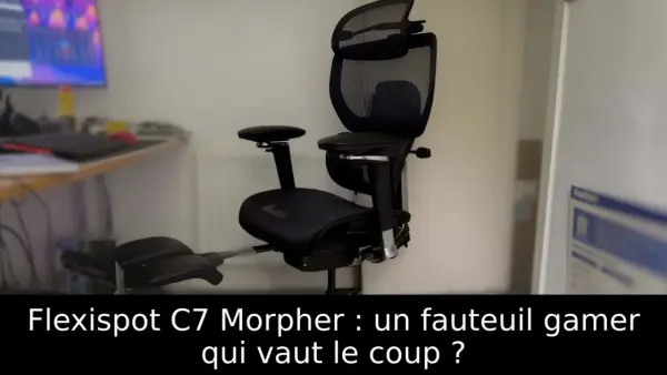Flexispot C7 Morpher : un fauteuil gamer qui vaut le coup ?