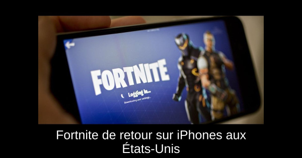 Fortnite de retour sur iPhones aux États-Unis
